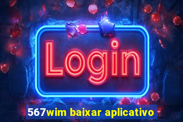 567wim baixar aplicativo